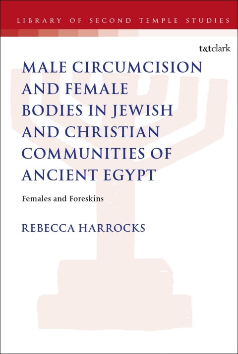 Cover image for book Male Circumcision and Female Bodies in Jewish and Christian Communities of Ancient Egypt