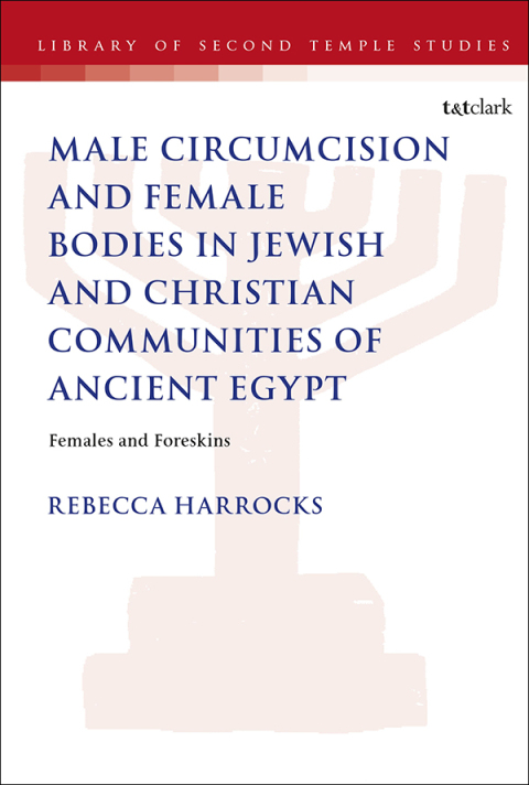 Cover image for book Male Circumcision and Female Bodies in Jewish and Christian Communities of Ancient Egypt