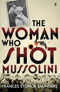 Cover image: The Woman Who Shot Mussolini 9780571239795