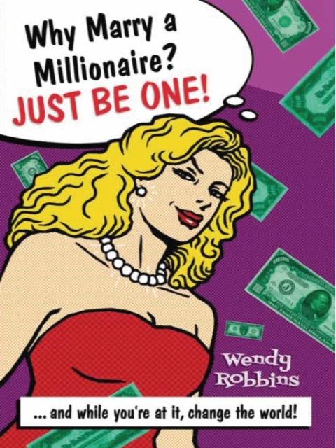 Cover image for book Why Marry a Millionaire? Just Be One!