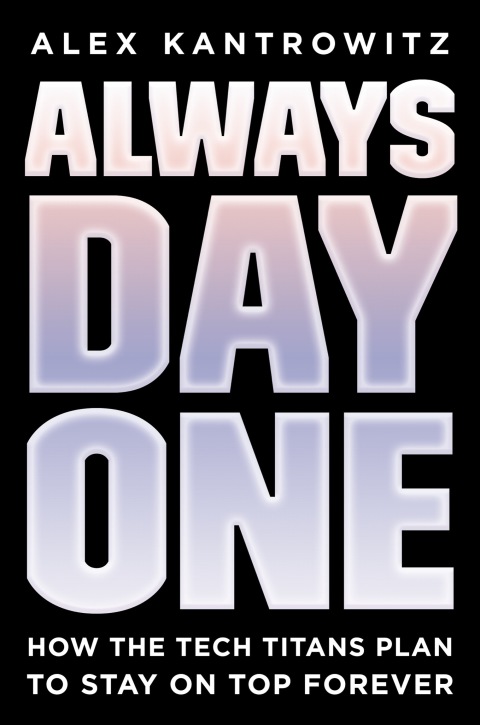 Always Day One: How The Tech Titans Plan To Stay On Top Forever