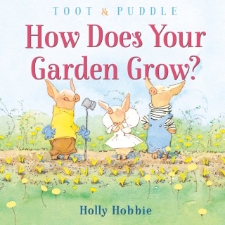 Toot & Puddle: How Does Your Garden Grow?