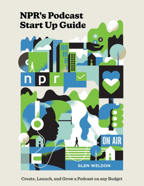 Cover image for book NPR's Podcast Start Up Guide