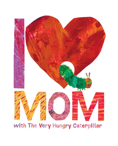 Cover image for book I Love Mom with The Very Hungry Caterpillar