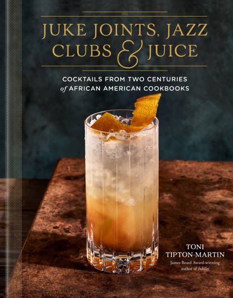 Cover image for book Juke Joints, Jazz Clubs, and Juice: A Cocktail Recipe Book