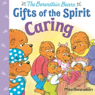 Caring (Berenstain Bears Gifts of the Spirit)