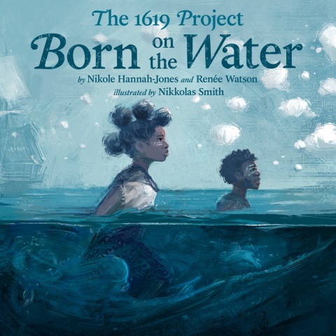 Cover image for book The 1619 Project: Born on the Water