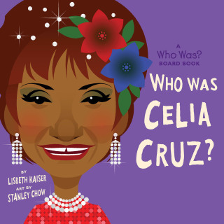 Who Was Celia Cruz?: A Who Was? Board Book
