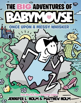 The BIG Adventures of Babymouse: Once Upon a Messy Whisker (Book 1)