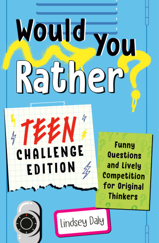 Would You Rather? Teen Challenge Edition
