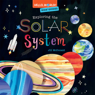 Hello, World! Kids' Guides: Exploring the Solar System