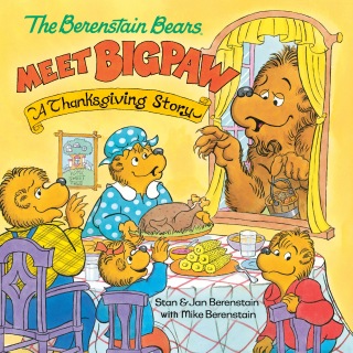 The Berenstain Bears Meet Bigpaw: A Thanksgiving Story (Berenstain Bears)