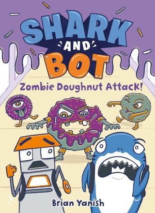 Shark and Bot #3: Zombie Doughnut Attack!