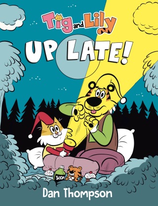Tig and Lily: Up Late!