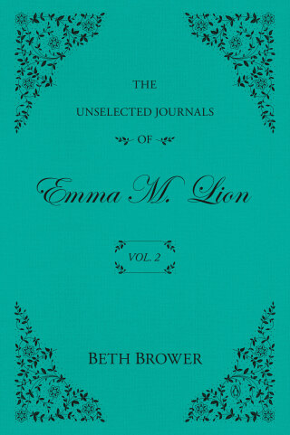 The Unselected Journals of Emma M. Lion: Vol. 2