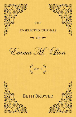 The Unselected Journals of Emma M. Lion: Vol. 3