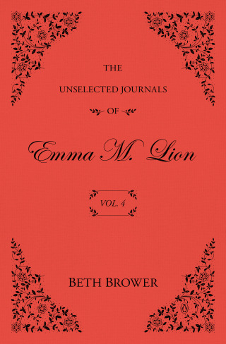 The Unselected Journals of Emma M. Lion: Vol. 4