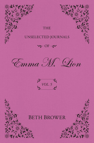 The Unselected Journals of Emma M. Lion: Vol. 5