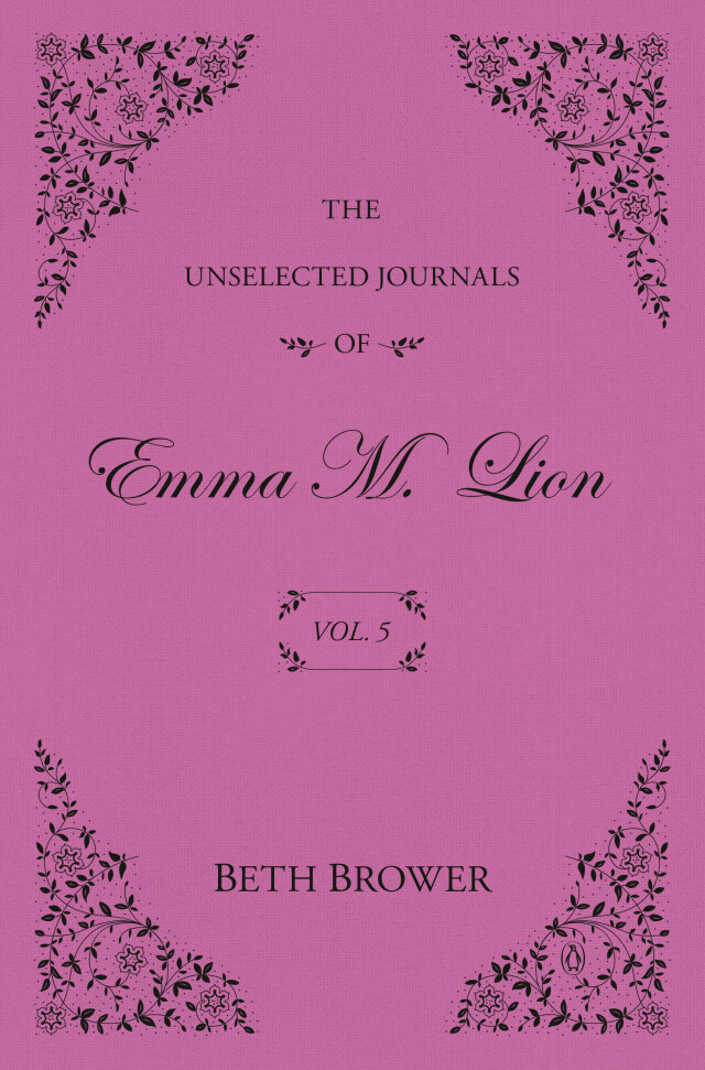 The Unselected Journals of Emma M. Lion: Vol. 5