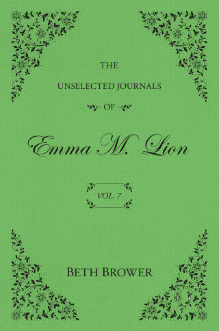 The Unselected Journals of Emma M. Lion: Vol. 7