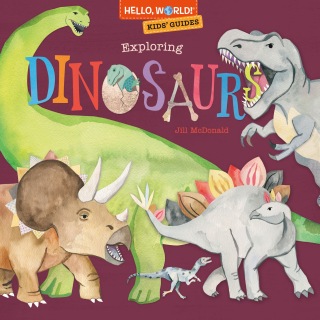 Hello, World! Kids' Guides: Exploring Dinosaurs