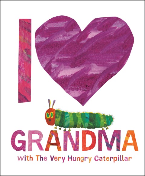 Cover image for book I Love Grandma with The Very Hungry Caterpillar