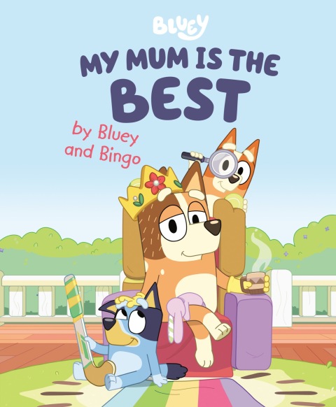 Cover image for book My Mum Is the Best by Bluey and Bingo