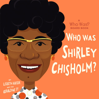 Who Was Shirley Chisholm?: A Who Was? Board Book