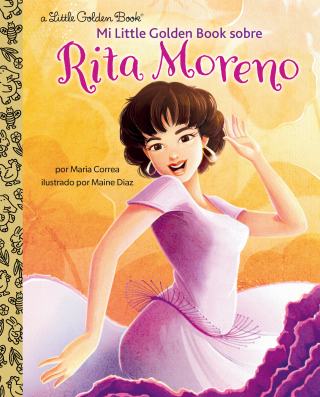 Mi Little Golden Book sobre Rita Moreno (Rita Moreno: A Little Golden Book Biography Spanish Edition)