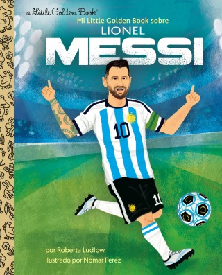 Mi Little Golden Book sobre Lionel Messi (My Little Golden Book About Lionel Messi Spanish Edition)