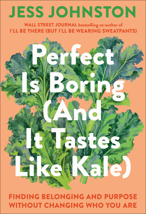 Cover image for book Perfect Is Boring (And It Tastes Like Kale)