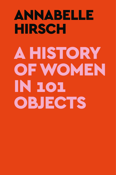 Cover image for book A History of Women in 101 Objects