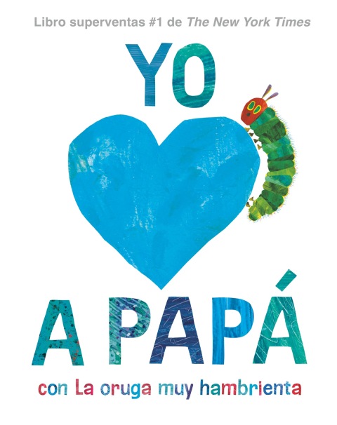 Cover image for book Yo amo a Papá, con La Oruga Muy Hambrienta (I Love Dad with The Very Hungry Caterpillar Spanish Edition)