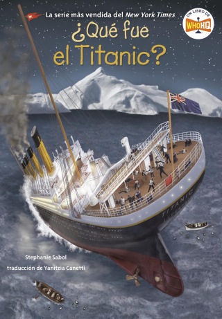 ¿Qué fue el Titanic? (What Was the Titanic? Spanish Edition)