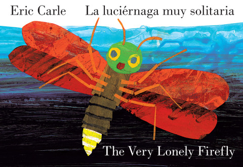 Cover image for book The Very Lonely Firefly/La luciérnaga muy solitaria (Bilingual English-Spanish Edition)