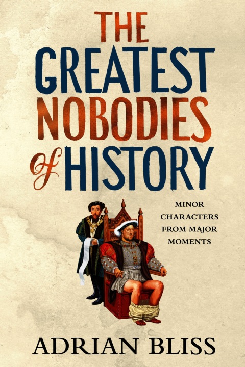 Cover image for book The Greatest Nobodies of History