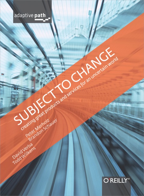 Cover image for book Subject To Change: Creating Great Products & Services for an Uncertain World