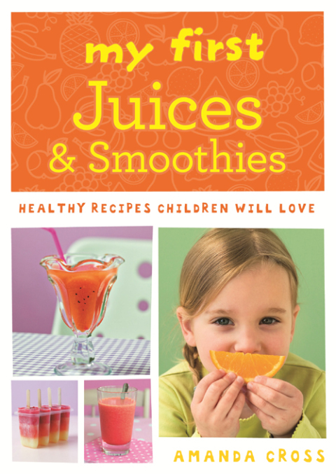 Cover image for book My First Juices and Smoothies