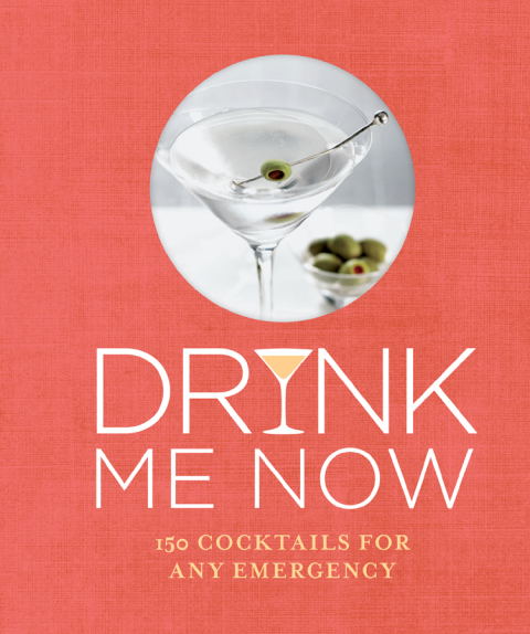 Cover image for book Drink Me Now: Cocktails