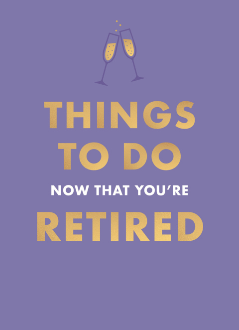 Cover image for book Things To Do Now That You're Retired