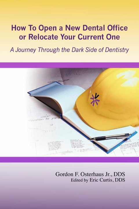 Cover image for book How To Open a New Dental Office or Relocate Your Current One: A Journey Through the Dark Side of Dentistry