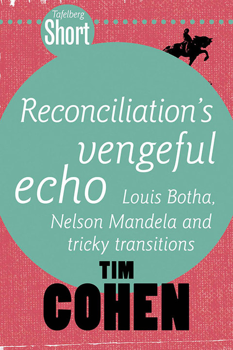 Cover image for book Tafelberg Short: Reconciliation's vengeful echo