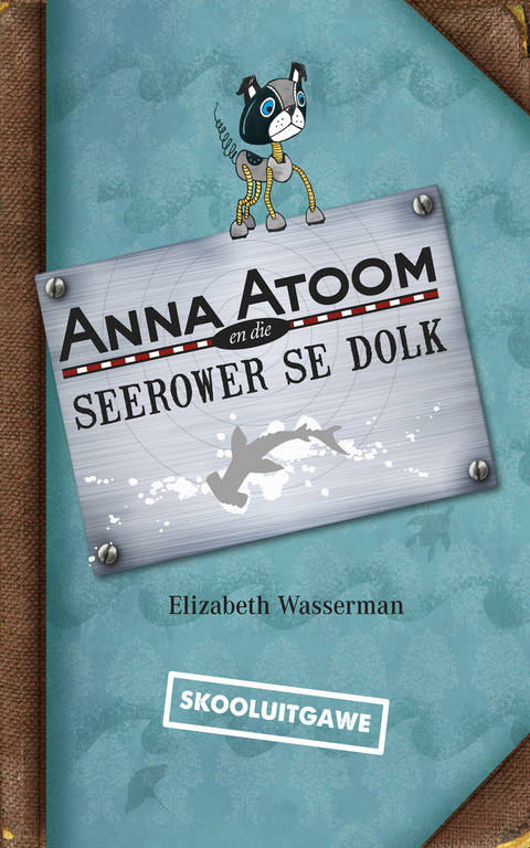 Cover image for book Anna Atoom en die seerower se dolk (skooluitgawe)