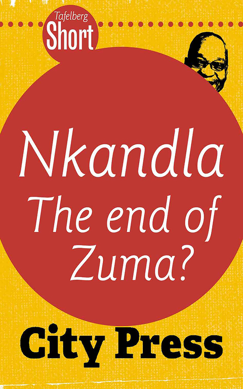 Cover image for book Tafelberg Short: Nkandla - The end of Zuma?
