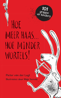 Omslagafbeelding: Hoe meer haas . . . hoe minder wortels! 1st edition 9780624068877