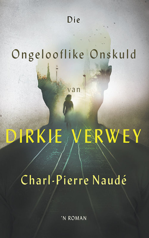 Cover image for book Die ongelooflike onskuld van Dirkie Verwey