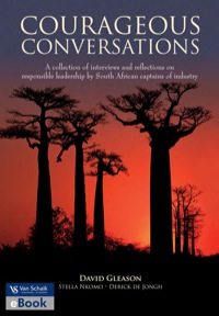 COURAGEOUS CONVERSATIONS A COLLECTION OF INTERVIEWS AND REFLECTIONS ON RESPONSIBLE LEADERSHIP BY SA