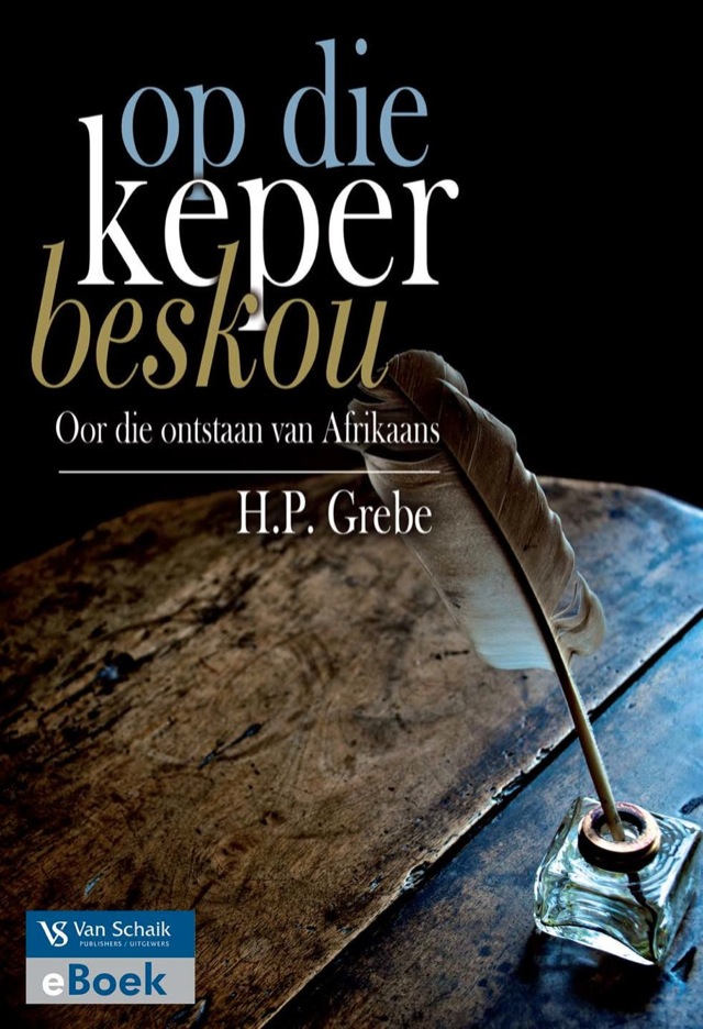 Op Die Keper Beskou Oor Die Ontstaan Van Afrikaans
