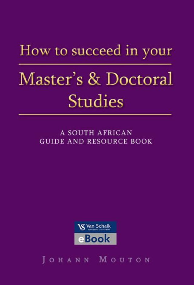 How to Succeed in Your Masters and Doctoral Studies SA Guide and Research Book