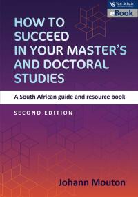 HOW TO SUCCEED IN YOUR MASTERS AND DOCTORAL STUDIES A SOUTH AFRICAN GUIDE AND RESOURCE BOOK